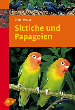 Kartonierter Einband Sittiche und Papageien von Dieter Hoppe