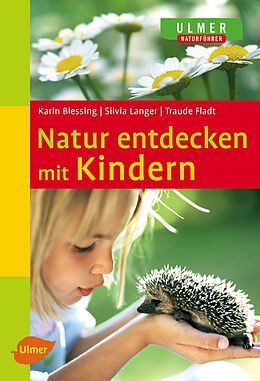 Kartonierter Einband Natur entdecken mit Kindern von Karin Blessing, Silvia Langer, Traude Fladt