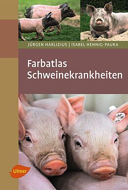 Fester Einband Farbatlas Schweinekrankheiten von Dr. Jürgen Harlizius, Isabel Hennig-Pauka