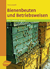 Kartonierter Einband Bienenbeuten und Betriebsweisen von Franz Lampeitl