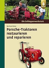 Fester Einband Porsche-Traktoren restaurieren und reparieren von Bernhard Köser