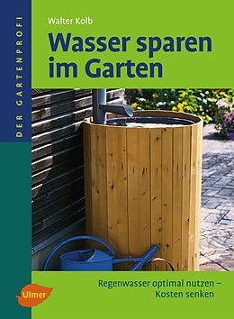 Fester Einband Wasser sparen im Garten von Walter Kolb