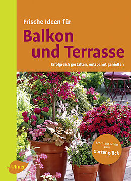 Fester Einband Frische Ideen für Balkon &amp; Terrasse von Christine Amann