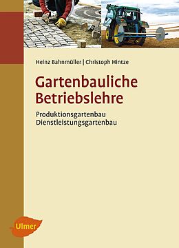 Fester Einband Gartenbauliche Betriebslehre von Heinz Bahnmüller, Christoph Hintze