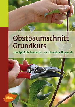 Fester Einband Obstbaumschnitt Grundkurs von Uwe Jakubik