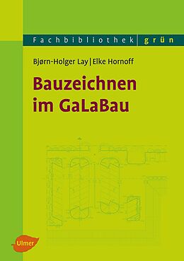 Kartonierter Einband Bauzeichnen im GaLaBau von Björn-Holger Lay, Elke Hornoff