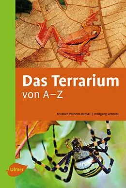 E-Book (pdf) Das Terrarium von A-Z von Friedrich Wilhelm Henkel, Wolfgang Schmidt