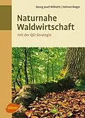 E-Book (epub) Naturnahe Waldwirtschaft - mit der QD-Strategie von Georg Josef Wilhelm, Helmut Rieger