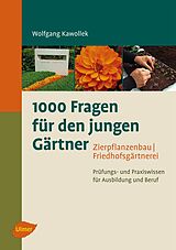 E-Book (pdf) 1000 Fragen für den jungen Gärtner. Zierpflanzenbau, Friedhofsgärtnerei von Wolfgang Kawollek