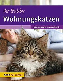 E-Book (pdf) Ihr Hobby Wohnungskatzen von Lena Landwerth, Jessica Rohrbach