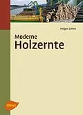 E-Book (epub) Moderne Holzernte von Dipl.-Ing. Holger Sohns