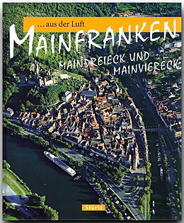 Fester Einband Reise durch Mainfranken aus der Luft von Franz X. Bogner