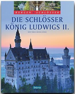 Fester Einband Die Schlösser König Ludwigs II. - Burgen &amp; Schlösser von Michael Kühler