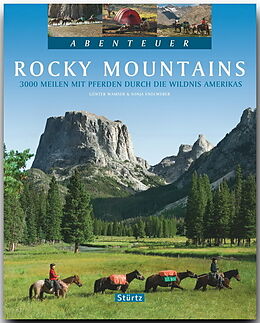 Fester Einband Abenteuer Rocky Mountains - 3000 Meilen mit Pferden durch die Wildnis Amerikas von Sonja Endlweber