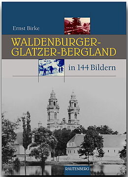 Fester Einband Waldenburger-Glatzer-Bergland in 144 Bildern von Ernst Birke