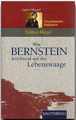 Fester Einband Wie Bernstein leuchtend auf der Lebenswaage von Agnes Miegel