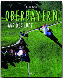 Fester Einband Reise durch Oberbayern aus der Luft von Franz X. Bogner