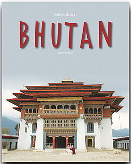 Fester Einband Reise durch Bhutan von Walter M. Weiss