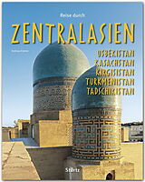 Fester Einband Reise durch Zentralasien - Usbekistan, Kasachstan, Kirgisistan, Turkmenistan von Andreas Kramer