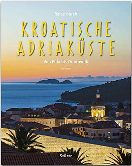 Fester Einband Reise durch die Kroatische Adriaküste - Von Pula bis Dubrovnik von Ralf Freyer