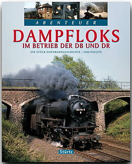 Fester Einband Abenteuer Dampfloks - Im Betrieb der DB und DR von Udo Paulitz