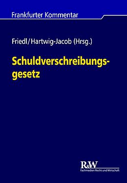 Fester Einband Schuldverschreibungsgesetz von Markus J. Friedl, Mauricio Hartwig-Jacob, Karsten Wöckener