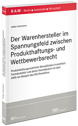 Kartonierter Einband Der Warenhersteller im Spannungsfeld zwischen Produkthaftungs- und Wettbewerbsrecht von Volker Hartmann