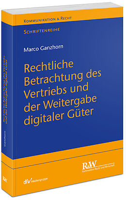 Kartonierter Einband Rechtliche Betrachtung des Vertriebs und der Weitergabe digitaler Güter von Marco Ganzhorn