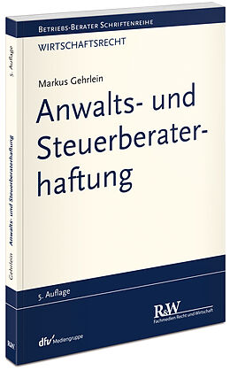 Kartonierter Einband Anwalts- und Steuerberaterhaftung von Markus Gehrlein