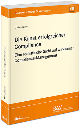 Couverture cartonnée Die Kunst erfolgreicher Compliance de Markus Jüttner