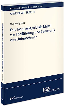 Kartonierter Einband Das Insolvenzgeld als Mittel zur Fortführung und Sanierung von Unternehmen von Nick Marquardt