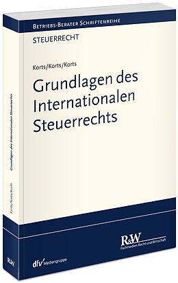 Kartonierter Einband Grundlagen des Internationalen Steuerrechts von Sebastian Korts, Petra Korts, Bastienne Korts