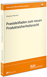 Kartonierter Einband Praxisleitfaden zum neuen Produktsicherheitsrecht von Ulrich Ellinghaus, Andreas Neumann