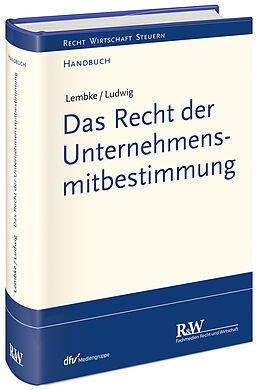 Fester Einband Das Recht der Unternehmensmitbestimmung von Mark Lembke, Pascal M. Ludwig