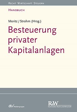 E-Book (epub) Besteuerung privater Kapitalanlagen von Joachim Moritz, Joachim Strohm