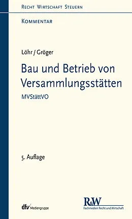 E-Book (epub) Bau und Betrieb von Versammlungsstätten von Volker Löhr, Gerd Gröger