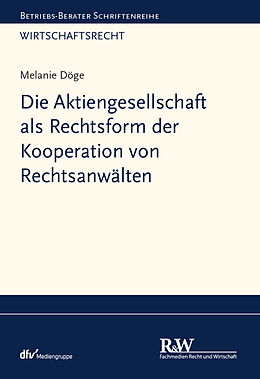 E-Book (pdf) Die Aktiengesellschaft als Rechtsform der Kooperation von Rechtsanwälten von Melanie Döge