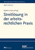 E-Book (epub) Streitlösung in der arbeitsrechtlichen Praxis von Roland Lukas, Burkard Göpfert, Rüdiger Helm