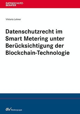 E-Book (epub) Datenschutzrecht im Smart Metering unter Berücksichtigung der Blockchain-Technologie von Viktoria Lehner