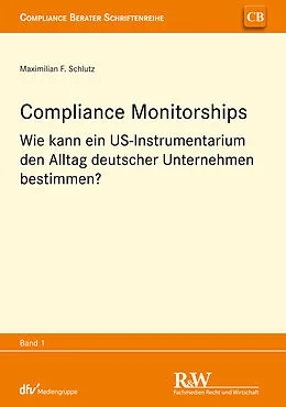 E-Book (pdf) Compliance Monitorships von Maximilian F. Schlutz