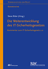 E-Book (pdf) Die Weiterentwicklung des IT-Sicherheitsgesetzes von Steve Ritter, Anne Paschke, Laura Schulte