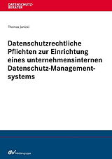 E-Book (pdf) Datenschutzrechtliche Pflichten zur Einrichtung eines unternehmensinternen Datenschutz-Managementsystems von Thomas Janicki