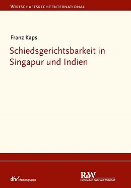 E-Book (epub) Schiedsgerichtsbarkeit in Singapur und Indien von Franz Kaps