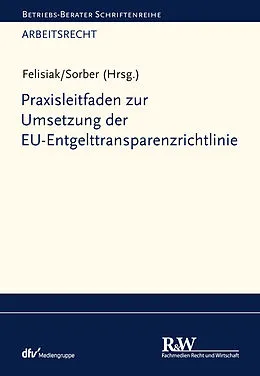 E-Book (epub) Praxisleitfaden zur Umsetzung der EU-Entgelttransparenzrichtlinie von Michaela Felisiak, Dominik Sorber