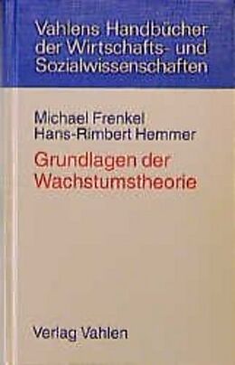 Fester Einband Grundlagen der Wachstumstheorie von Michael Frenkel, Hans-Rimbert Hemmer