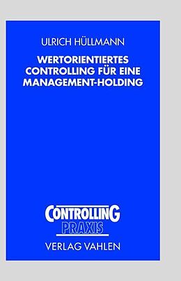 Kartonierter Einband Wertorientiertes Controlling für eine Management-Holding von Ulrich Hüllmann