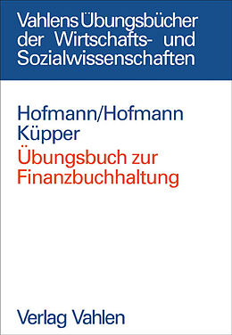 Kartonierter Einband Übungsbuch zur Finanzbuchhaltung von Christian Hofmann, Yvette E. Hofmann, Hans-Ulrich Küpper