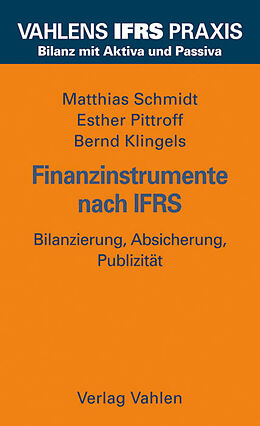 Kartonierter Einband Finanzinstrumente nach IFRS von Matthias Schmidt, Esther Pittroff, Bernd Klingels