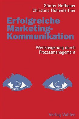 Fester Einband Erfolgreiche Marketing-Kommunikation von Günter Hofbauer, Christina Hohenleitner