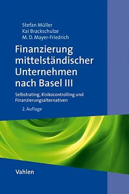 E-Book (pdf) Finanzierung mittelständischer Unternehmen nach Basel III von Stefan Müller, Kai Brackschulze, Matija Denise Mayer-Fiedrich